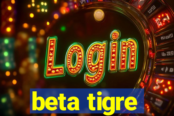 beta tigre